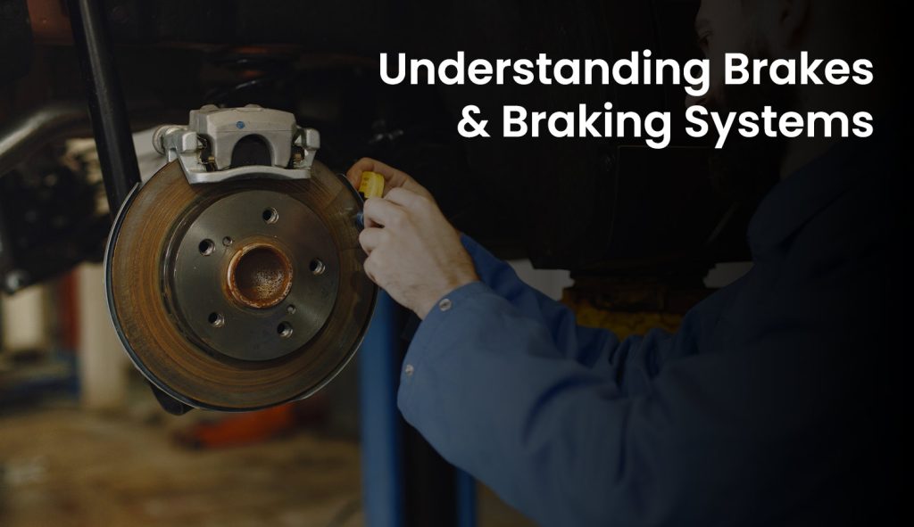 Understanding Brakes & Braking Systems A Comprehensive Guide